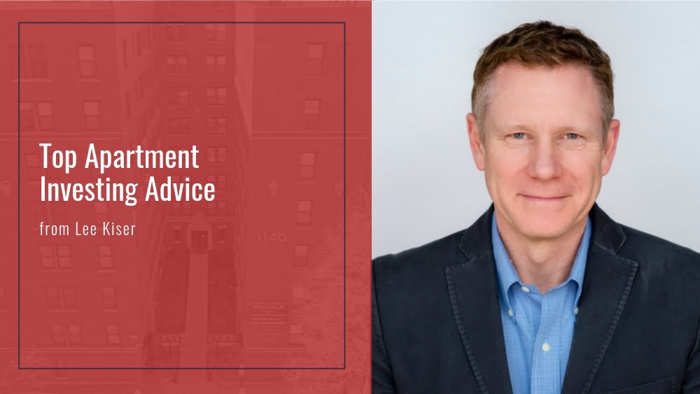 Top Apartment Investing Advice from Lee Kiser