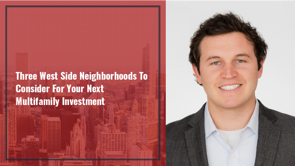 Three West Side Neighborhoods To Consider For Your Next Multifamily Investment