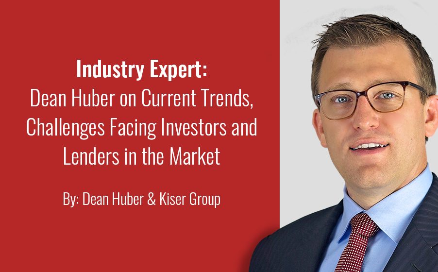 Industry Expert: Dean Huber on Current Trends, Challenges Facing Investors and Lenders in the Market.